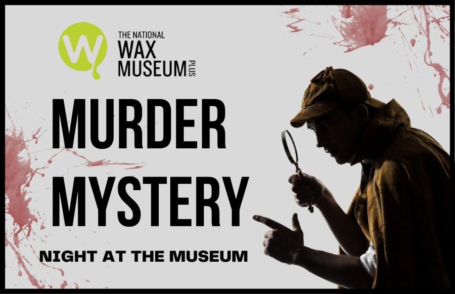 Dublin: Murder Mystery at the National Wax Museum - A murder case inside Dublin’s wax museum